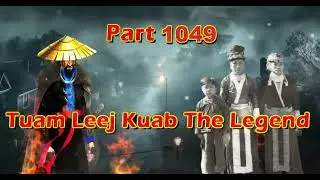 Tuam Leej Kuab The Legend Hmong Warrior  (Part 1049)