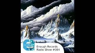 Enough Records Radio Show #084