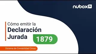 ¿Cómo hacer la Declaración Jurada 1879 con Nubox? (Cirrus)