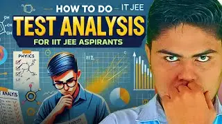 How to do Test  Analysis  | IIT JEE 2025 | Snehit Mishra