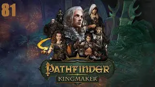 Let's Play Pathfinder Kingmaker - Part 81