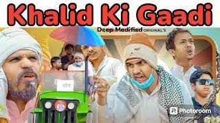 Khalid ki Gaadi || Deep Modified || Aman with You ||Deepanshu