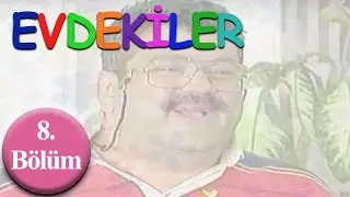 Evdekiler - 8.Bölüm