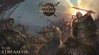 Battle Brothers | Стрим №16 | S1_S016_Ветеран | Симулятор отряда наемников | Играет почти новичок