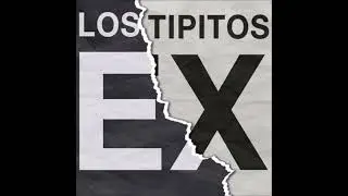 Los Tipitos - Ex (AUDIO)