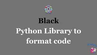 Elevate Your Python Code Quality with Black: The Ultimate Code Formatter 