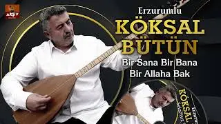 Bir Sana Bir Bana Bir Allaha Bak - Erzurumlu Köksal Bütün
