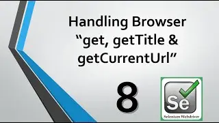 Selenium Tutorials - 8. How to Handle Browser using WebDriver API Commands with example