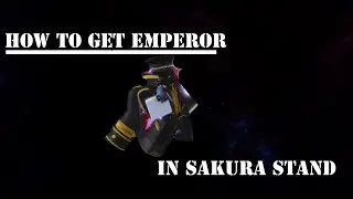 Sakura Stand Roblox:  How to get Emperor