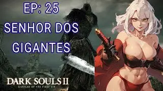 DARK SOULS 2 SOTFS EP: 25 MEMÓRIAS DE GIGANTES