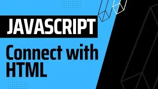 Basic to Advanced JavaScript: Connect with HTML