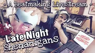 Late Night Shenanigans - Sample Based Beatmaking