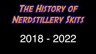Nerdstillery Skit Marathon 2018 - 2022