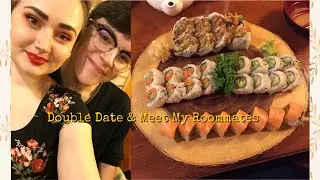 Meet My Roommates & A Double Date Vlog!
