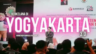 Berkelana di Yogyakarta 3.0 - Workshop Bawaslu RI 2024 (Part 3)