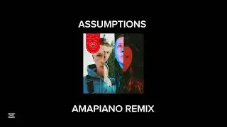 ASSUMPTIONS (Bootleg Amapiano Remix)