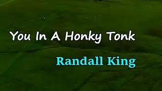 Randall King - You in a Honky Tonk (Lyrics)