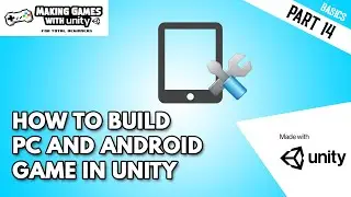 How to Build a Unity Game For PC And Android - Unity Basics Part 14