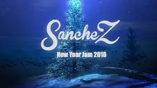 SancheZ - New Year Jam '18