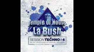 La Bush Session Techno 4 mixed by Samuel Sanders (2007)