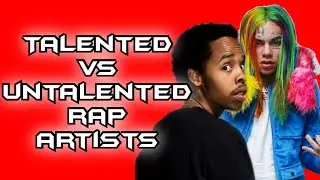 TALENTED VS UNTALENTED RAPPERS!