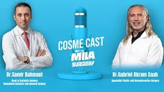 Exploring the Future of Mila Surgery: Insights with Dr. Samir and Dr. Gabriel on Cosmecast