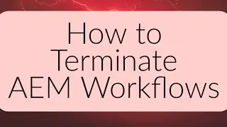AEM Tutorial - How to Terminate an AEM Workflow