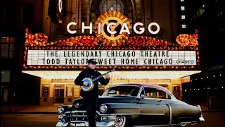 SWEET HOME CHICAGO TODD TAYLOR OFFICIAL MUSIC VIDEO