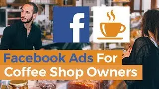 Facebook Ads For Coffee Shop Owners | How To Instantly Get More Customers