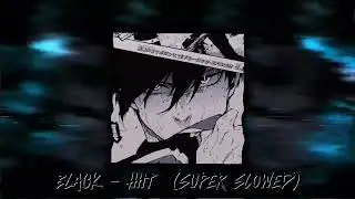 BLACK - HITT (SUPER SLOWED)