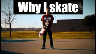 WHY I SKATE