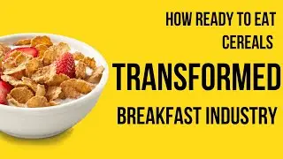 Untold History of cereal evolution: How Ready to Eat Breakfast transformed the Breakfast Industry