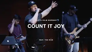 Count It Joy (feat. Tim Rice) - North Palm Worship