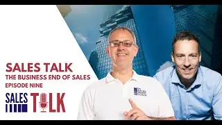 The Sales Talk Episode 9 | The Business End Of Sales with Gary King