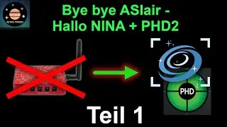 Pros und Contras, Voraussetzungen, Gründe | Bye bye ASIair, hallo NINA + PHD2 [Teil 1]