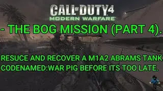 Call Of Duty 4 - Modern Warfare - The Bog Mission (Part 4).