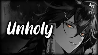 Nightcore - Unholy 「Deeper Version」