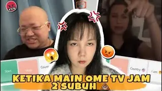 KETIKA MAIN OME TV JAM 3 SUBUH MALAH INI YANG TERJADI 🥹 | OME.TV INTERNASIONAL 