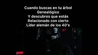 Cuando buscás en tu arbol genealogico y descubres que estas relacionado con cierto líder aleman