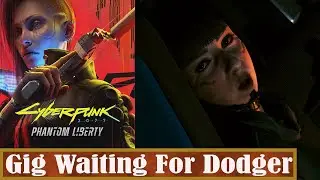 Gig Waiting For Dodger: Side Quest: Cyberpunk 2077 Phantom Liberty