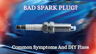 9 Common Symptoms Of Bad Spark Plugs | Engine Misfires, Rough Idling & More