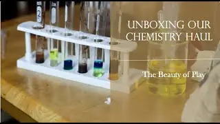 Unboxing our Chemistry Haul