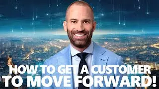 How to Get a Customer to Move Forward