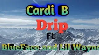Cardi B - Drip feat. Lil Wayne, Blueface (Official Lyrics)