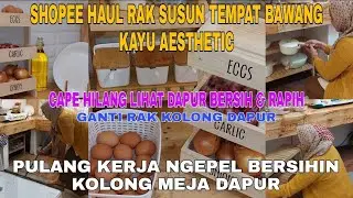 IRT Pulang Kerja Langsung Bersihin Kolong Meja Dapur. Shopee Haul Rak Bawang & Telor Kayu 3 Susun 🏡