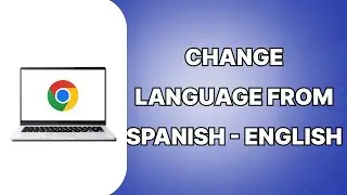 How To Change Language From Spanish To English On Google Chrome 2024 (EASY)