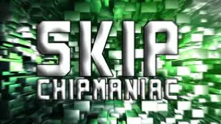 Skip // Chipmaniac