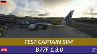 [MSFS] FÜR DIE MÜLLTONNE? CAPTAIN SIM B77F 1.3.0 NACH SIM UPDATES (DEUTSCH)