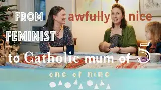 From feminist to Catholic stay at home mum | one of nine | Catholic family life.