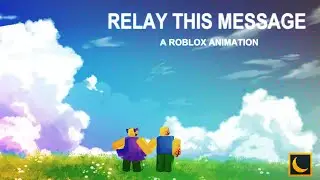 RELAY THIS MESSAGE - Roblox Animation || Moon Animator 